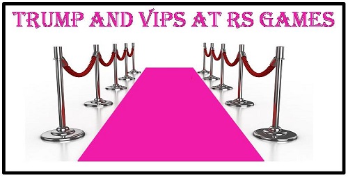 More information on Trump and VIPs at RS Games!